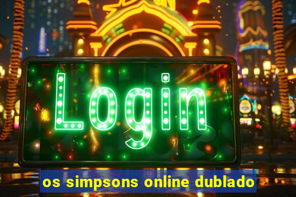 os simpsons online dublado